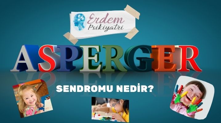 Asperger Sendromu Nedir? - Tanı ve Tedavi Yöntemleri | Erdem Psikiyatri